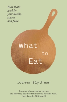 What to Eat : Food That's Good for Your Health, Pocket and Plate, Paperback Book What to Eat : Food That's Good for Your Health, Pocket and Plate, Paperback Book