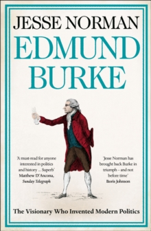 Edmund Burke : The Visionary Who Invented Modern Politics, Paperback Book Edmund Burke : The Visionary Who Invented Modern Politics, Paperback Book