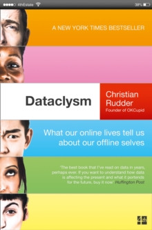 Dataclysm : What Our Online Lives Tell Us About Our Offline Selves, Paperback Book Dataclysm : What Our Online Lives Tell Us About Our Offline Selves, Paperback Book