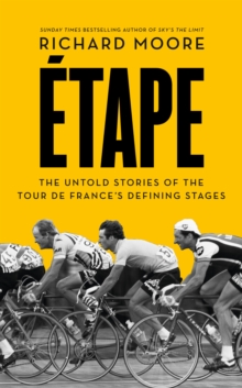 Etape : The Untold Stories of the Tour De France's Defining Stages, Paperback Book Etape : The Untold Stories of the Tour De France's Defining Stages, Paperback Book
