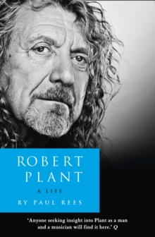 Robert Plant: A Life : The Biography, Paperback Book Robert Plant: A Life : The Biography, Paperback Book