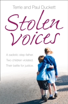 Stolen Voices : A Sadistic Step-Father. Two Children Violated. Their Battle for Justice., Paperback Book Stolen Voices : A Sadistic Step-Father. Two Children Violated. Their Battle for Justice., Paperback Book