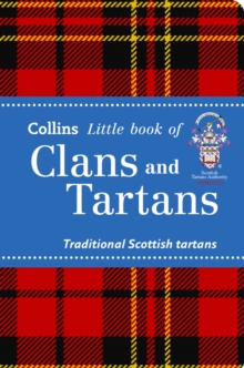 Collins Little Books : Clans and Tartans: Traditional Scottish Tartans, Paperback Collins Little Books : Clans and Tartans: Traditional Scottish Tartans, Paperback