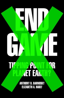 End Game : Tipping Point for Planet Earth, Hardback End Game : Tipping Point for Planet Earth, Hardback