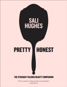 Pretty Honest : The Straight-Talking Beauty Companion, Hardback Book Pretty Honest : The Straight-Talking Beauty Companion, Hardback Book