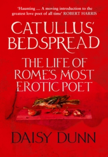 Catullus' Bedspread : The Life of Rome's Most Erotic Poet, Hardback Book Catullus' Bedspread : The Life of Rome's Most Erotic Poet, Hardback Book