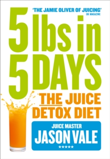 5LBs in 5 Days : The Juice Detox Diet, Paperback Book 5LBs in 5 Days : The Juice Detox Diet, Paperback Book