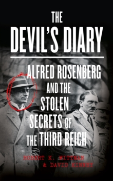 The Devil's Diary : Alfred Rosenberg and the Stolen Secrets of the Third Reich, Hardback Book The Devil's Diary : Alfred Rosenberg and the Stolen Secrets of the Third Reich, Hardback Book