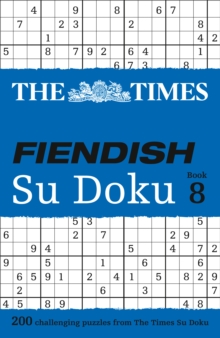 The Times Fiendish Su Doku : 200 Challenging Su Doku Puzzles Book 8, Paperback The Times Fiendish Su Doku : 200 Challenging Su Doku Puzzles Book 8, Paperback