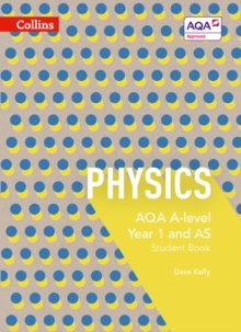 AQA A Level Physics Year 1 and AS Student Book, Paperback Book AQA A Level Physics Year 1 and AS Student Book, Paperback Book