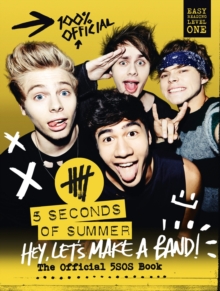 5 Seconds of Summer: Hey, Let's Make a Band! : The Official 5sos Book, Hardback Book 5 Seconds of Summer: Hey, Let's Make a Band! : The Official 5sos Book, Hardback Book