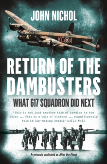 Return of the Dambusters : What 617 Squadron Did Next, Paperback Book Return of the Dambusters : What 617 Squadron Did Next, Paperback Book