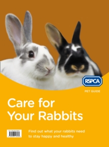 RSPCA Pet Guide : Care for Your Rabbits, Paperback RSPCA Pet Guide : Care for Your Rabbits, Paperback