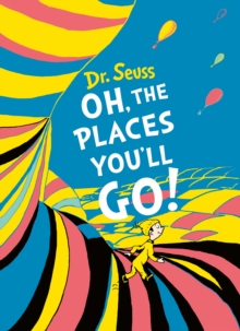 Oh, The Places You'll Go!, Hardback Book Oh, The Places You'll Go!, Hardback Book