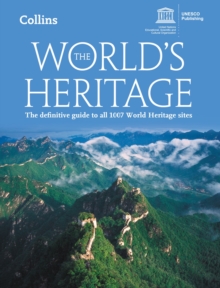 The World's Heritage : The Definitive Guide to All 1007 World Heritage Sites, Paperback Book The World's Heritage : The Definitive Guide to All 1007 World Heritage Sites, Paperback Book