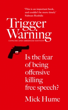 Trigger Warning : Is the Fear of Being Offensive Killing Free Speech?, Paperback Trigger Warning : Is the Fear of Being Offensive Killing Free Speech?, Paperback