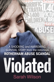 Violated : A Shocking and Harrowing Survival Story from the Notorious Rotherham Abuse Scandal, Paperback Book Violated : A Shocking and Harrowing Survival Story from the Notorious Rotherham Abuse Scandal, Paperback Book
