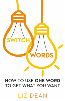 Switchwords : How to Use One Word to Get What You Want, Paperback Book Switchwords : How to Use One Word to Get What You Want, Paperback Book