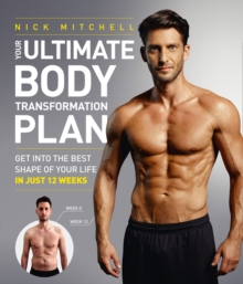 Your Ultimate Body Transformation Plan : Get into the Best Shape of Your Life - in Just 12 Weeks, Paperback Book Your Ultimate Body Transformation Plan : Get into the Best Shape of Your Life - in Just 12 Weeks, Paperback Book