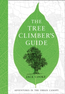 The Tree Climber's Guide, Hardback Book The Tree Climber's Guide, Hardback Book
