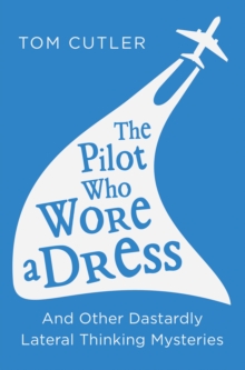 The Pilot Who Wore a Dress and Other Dastardly Lateral Thinking Mysteries, Paperback The Pilot Who Wore a Dress and Other Dastardly Lateral Thinking Mysteries, Paperback