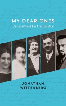 My Dear Ones : One Family and the Final Solution, Hardback Book My Dear Ones : One Family and the Final Solution, Hardback Book