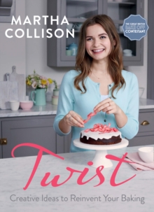 Twist : Creative Ideas to Reinvent Your Baking, Hardback Twist : Creative Ideas to Reinvent Your Baking, Hardback