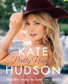 Pretty Happy : The Healthy Way to Love Your Body, Paperback Book Pretty Happy : The Healthy Way to Love Your Body, Paperback Book