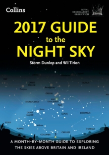 2017 Guide to the Night Sky : A Month-by-Month Guide to Exploring the Skies Above Britain and Ireland, Paperback Book 2017 Guide to the Night Sky : A Month-by-Month Guide to Exploring the Skies Above Britain and Ireland, Paperback Book