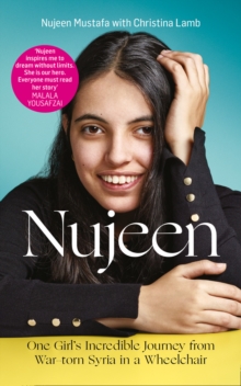 Nujeen : One Girl's Incredible Journey from War-Torn Syria in a Wheelchair, Hardback Book Nujeen : One Girl's Incredible Journey from War-Torn Syria in a Wheelchair, Hardback Book