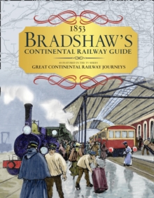 Bradshaw's Continental Railway Handbook: 1853 Railway Handbook Of Europe, Hardback Book Bradshaw's Continental Railway Handbook: 1853 Railway Handbook Of Europe, Hardback Book