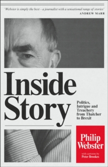 Inside Story : Politics, Intrigue and Treachery from Thatcher to Brexit, Hardback Book Inside Story : Politics, Intrigue and Treachery from Thatcher to Brexit, Hardback Book