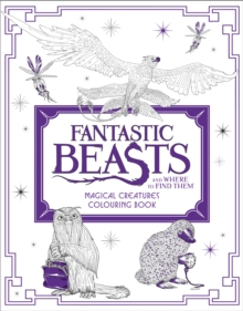 Fantastic Beasts and Where to Find Them: Magical Creatures Colouring Book : Magical Creatures Colouring Book, Paperback Book Fantastic Beasts and Where to Find Them: Magical Creatures Colouring Book : Magical Creatures Colouring Book, Paperback Book