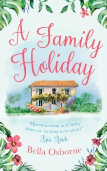 A Family Holiday : A Heartwarming Summer Romance for Fans of Katie Fforde, Paperback Book A Family Holiday : A Heartwarming Summer Romance for Fans of Katie Fforde, Paperback Book