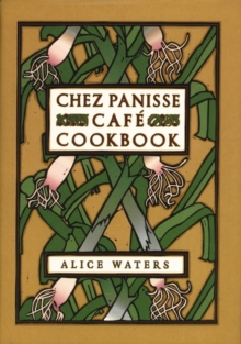 Chez Panisse Cafe Cookbook, Hardback Book Chez Panisse Cafe Cookbook, Hardback Book