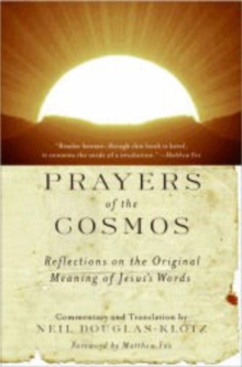 Prayers of the Cosmos : Meditations on the Aramaic Words of Jesus, Paperback Prayers of the Cosmos : Meditations on the Aramaic Words of Jesus, Paperback