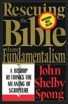 Rescuing the Bible from Fundamentalism : A Bishop Rethinks the Meaning of Scripture, Paperback Book Rescuing the Bible from Fundamentalism : A Bishop Rethinks the Meaning of Scripture, Paperback Book