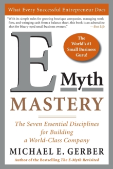 E-Myth Mastery : The Seven Essential Disciplines for Building a World Class Company, Paperback Book E-Myth Mastery : The Seven Essential Disciplines for Building a World Class Company, Paperback Book
