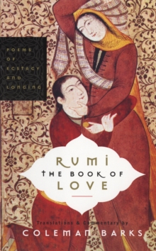 Rumi: The Book of Love : Poems of Ecstasy and Longing, Paperback Book Rumi: The Book of Love : Poems of Ecstasy and Longing, Paperback Book