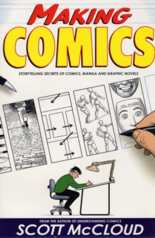 Making Comics : Storytelling Secrets of Comics, Manga and Graphic Novels, Paperback Book Making Comics : Storytelling Secrets of Comics, Manga and Graphic Novels, Paperback Book