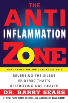 The Anti-Inflammation Zone : Reversing the Silent Epidemic That's Destroying Our Health, Paperback Book The Anti-Inflammation Zone : Reversing the Silent Epidemic That's Destroying Our Health, Paperback Book