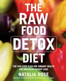 The Raw Food Detox Diet: The Five-Step Plan For Vibrant Health And Maximum Weight Loss, Paperback Book The Raw Food Detox Diet: The Five-Step Plan For Vibrant Health And Maximum Weight Loss, Paperback Book