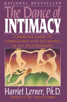 The Dance of Intimacy : A Woman's Guide to Courageous Acts of Change in Key Relationships, Paperback Book The Dance of Intimacy : A Woman's Guide to Courageous Acts of Change in Key Relationships, Paperback Book