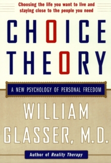 Choice Theory : A New Psychology of Personal Freedom, Paperback Book Choice Theory : A New Psychology of Personal Freedom, Paperback Book