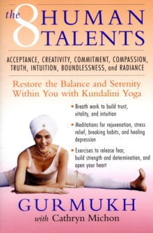 The Eight Human Talents : Restore the Balance and Serenity within You with Kundalini Yoga, Paperback Book The Eight Human Talents : Restore the Balance and Serenity within You with Kundalini Yoga, Paperback Book
