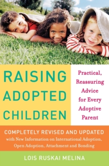 Raising Adopted Children : Practical Reassuring Advice for Every Adoptive Parent, Paperback Raising Adopted Children : Practical Reassuring Advice for Every Adoptive Parent, Paperback
