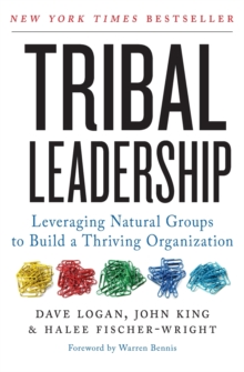 Tribal Leadership: Leveraging Natural Groups to Build a Thriving Organisation, Paperback Book Tribal Leadership: Leveraging Natural Groups to Build a Thriving Organisation, Paperback Book