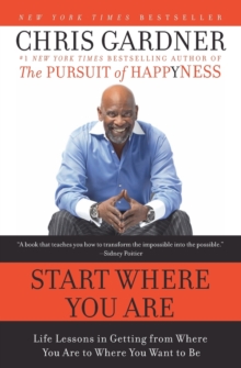 Start Where You Are : Life Lessons in Getting from Where You Are to Where You Want to Be, Paperback Book Start Where You Are : Life Lessons in Getting from Where You Are to Where You Want to Be, Paperback Book
