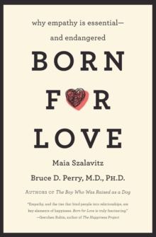 Born for Love : Why Empathy Is Essential--and Endangered, Paperback Book Born for Love : Why Empathy Is Essential--and Endangered, Paperback Book