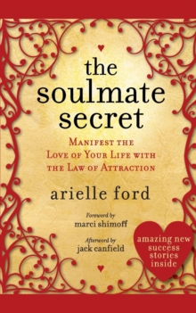 The Soulmate Secret : Manifest the Love of Your Life with the Law of Attraction, Paperback Book The Soulmate Secret : Manifest the Love of Your Life with the Law of Attraction, Paperback Book